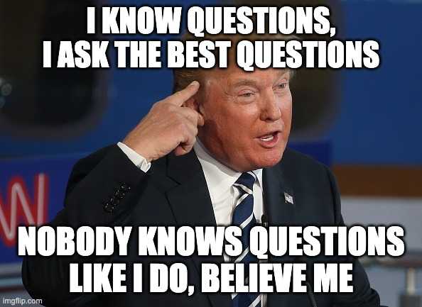 Trump knows all questions